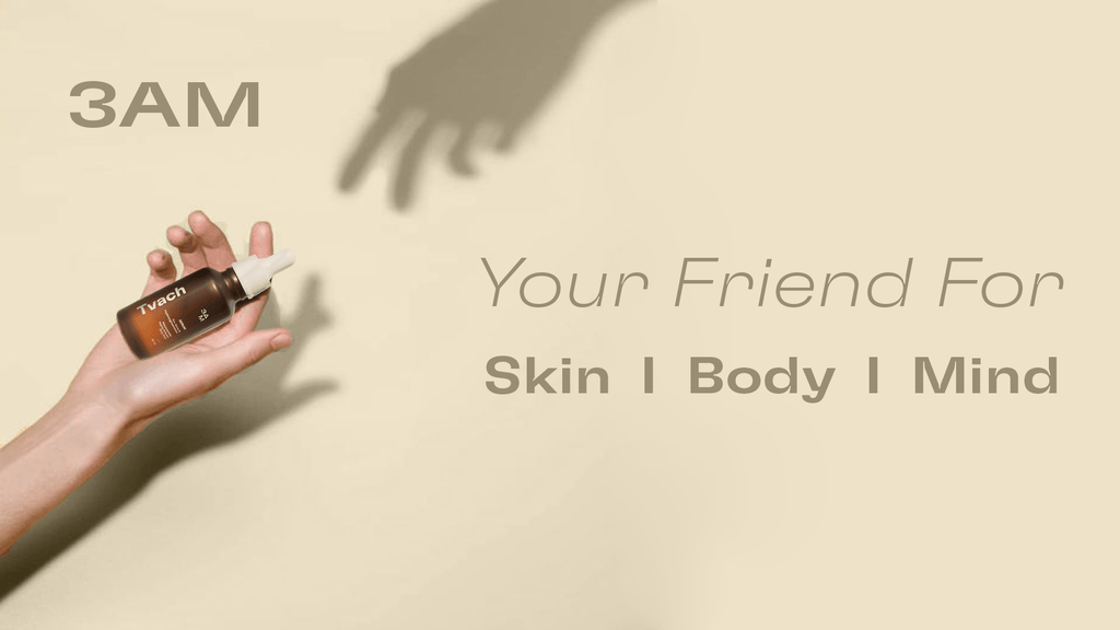 3AM: Your friend for skin, body, and mind