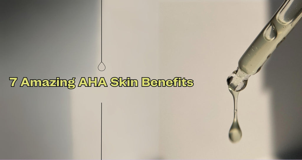 7 Amazing AHA Skin Benefits