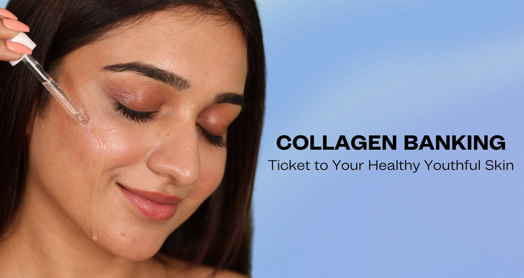 Collagen Banking: Ticket to Your Healthy Youthful Skin
