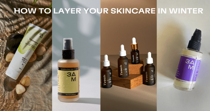 How to Layer your Skincare in Winter