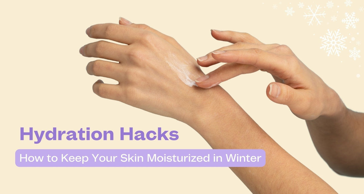Hydration Hacks How to Keep Your Skin Moisturized in Winter