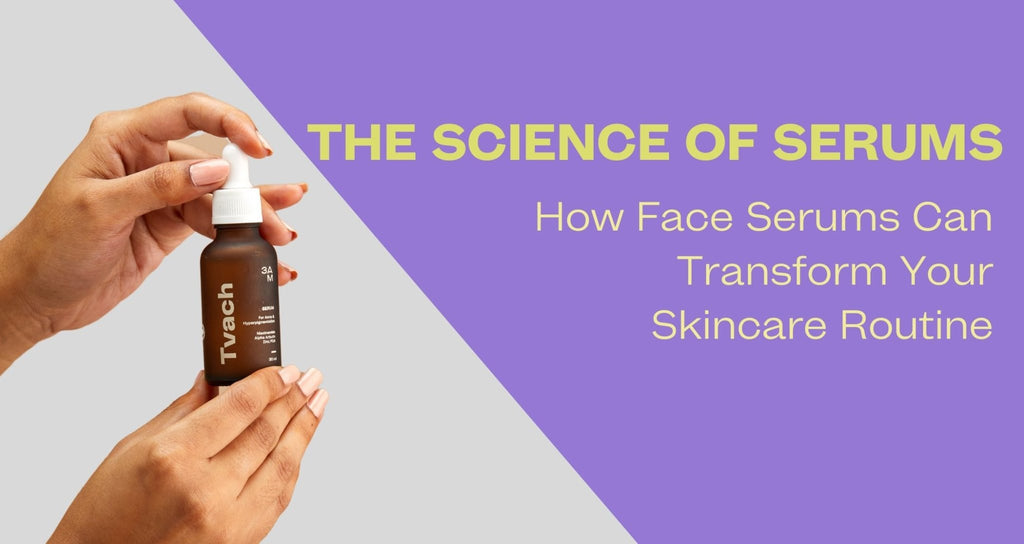 The Science of Serums: How Face Serums Can Transform Your Skincare Routine