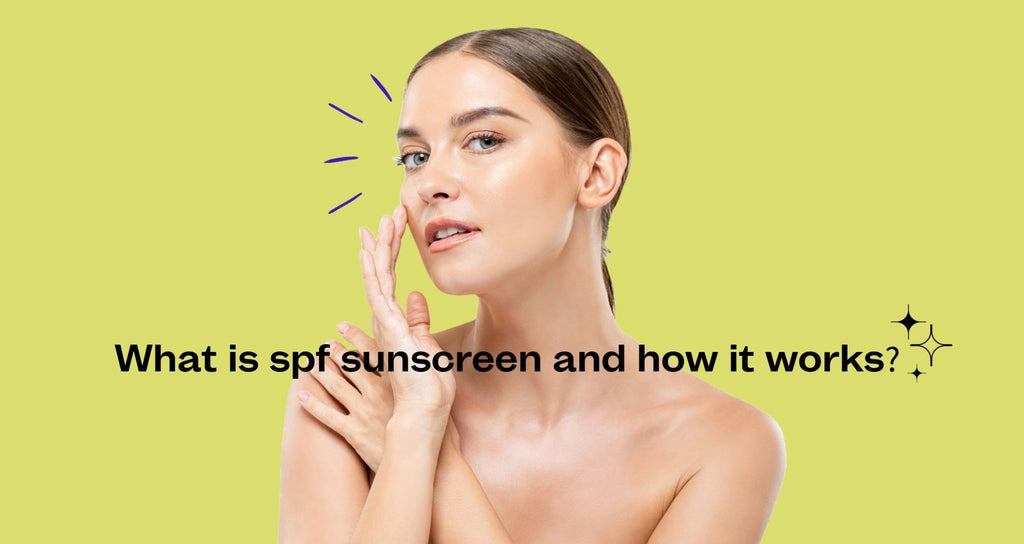 What is spf sunscreen and how it work?